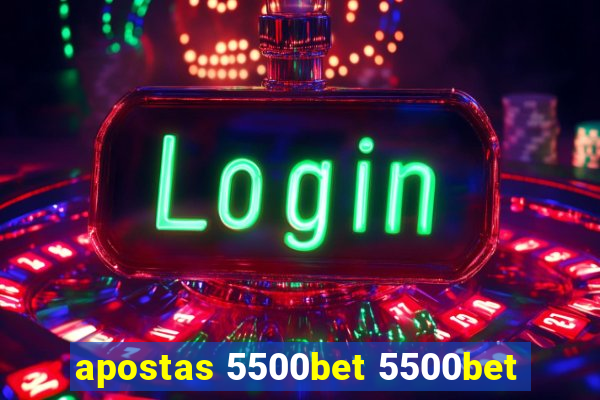 apostas 5500bet 5500bet